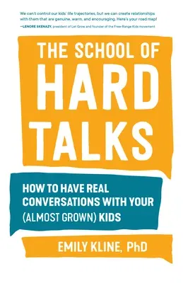 The School of Hard Talks: How to Have Real Conversations with Your (Almost Grown) Kids