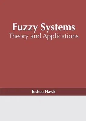 Fuzzy Systems: Theory and Applications