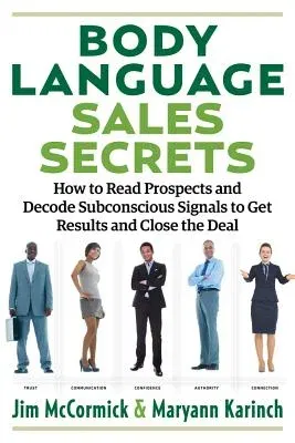 Body Language Sales Secrets: How to Read Prospects and Decode Subconscious Signals to Get Results and Close the Deal