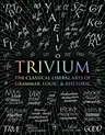 Trivium: The Classical Liberal Arts of Grammar, Logic, & Rhetoric