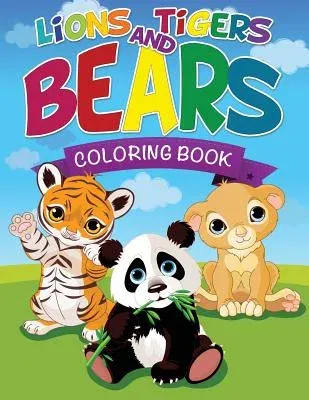 Lions, Tigers and Bears Coloring Book