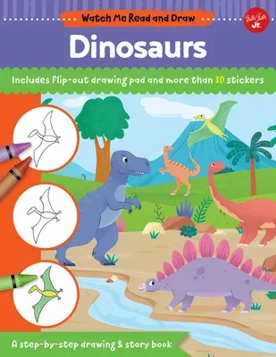 Watch Me Read and Draw: Dinosaurs: A Step-By-Step Drawing & Story Book - Includes Flip-Out Drawing Pad and More Than 30 Stickers