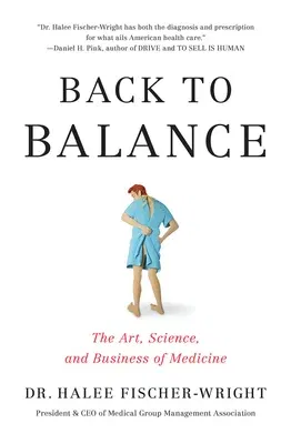 Back to Balance: The Art, Science, and Business of Medicine