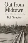 Out from Midtown: A Historical Walking Guide to New York City