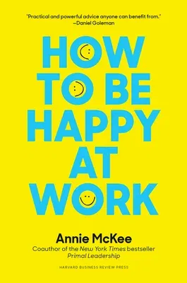 How to Be Happy at Work: The Power of Purpose, Hope, and Friendship