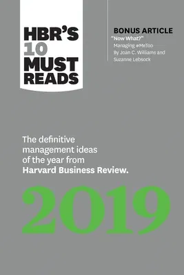 Hbr's 10 Must Reads 2019: The Definitive Management Ideas of the Year from Harvard Business Review (with Bonus Article Now What? by Joan C. Will