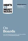 Hbr's 10 Must Reads on Boards (with Bonus Article "What Makes Great Boards Great" by Jeffrey A. Sonnenfeld)