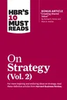 Hbr's 10 Must Reads on Strategy, Vol. 2 (with Bonus Article Creating Shared Value by Michael E. Porter and Mark R. Kramer)