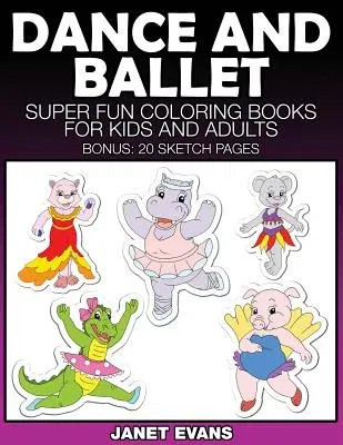 Dance and Ballet: Super Fun Coloring Books for Kids and Adults