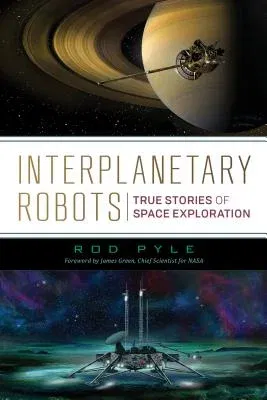 Interplanetary Robots: True Stories of Space Exploration