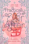 Practically Ever After: Ever After Book Threevolume 3