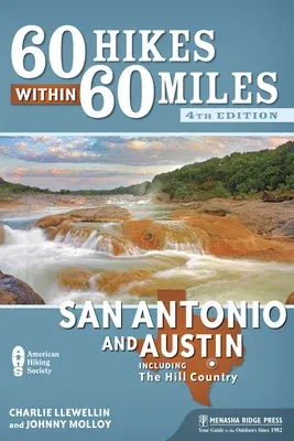 60 Hikes Within 60 Miles: San Antonio and Austin: Including the Hill Country