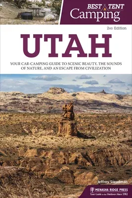 Best Tent Camping: Utah: Your Car-Camping Guide to Scenic Beauty, the Sounds of Nature, and an Escape from Civilization (Revised)