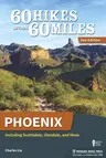 60 Hikes Within 60 Miles: Phoenix: Including Scottsdale, Glendale, and Mesa (Revised)