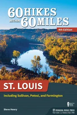 60 Hikes Within 60 Miles: St. Louis: Including Sullivan, Potosi, and Farmington (Revised)