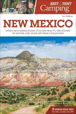 Best Tent Camping: New Mexico: Your Car-Camping Guide to Scenic Beauty, the Sounds of Nature, and an Escape from Civilization (Revised)