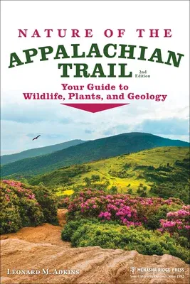 Nature of the Appalachian Trail: Your Guide to Wildlife, Plants, and Geology (Revised)