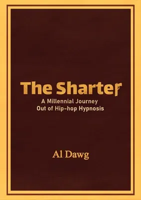 The Sharter: A Millennial Journey Out of Hip-Hop Hypnosis