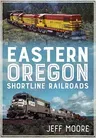 Eastern Oregon Shortline Railroads