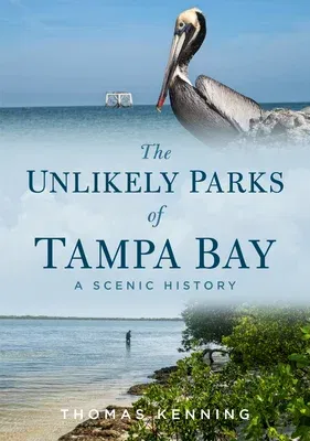 The Unlikely Parks of Tampa Bay: A Scenic History