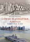 Lower Manhattan Aerials Through Time