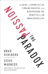 The Passion Paradox: A Guide to Going All In, Finding Success, and Discovering the Benefits of an Unbalanced Life