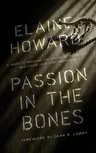 Passion in the Bones: A Guide to Breaking the Chains of Negativity and Living Your Own Adventure