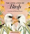 The Love Lives of Birds: Courting and Mating Rituals