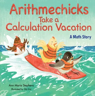 Arithmechicks Take a Calculation Vacation: A Math Story