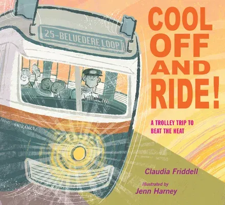 Cool Off and Ride!: A Trolley Trip to Beat the Heat