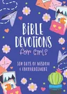 Bible Devotions for Girls: 180 Days of Wisdom and Encouragement