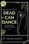 Drumming with Dead Can Dance: And Parallel Adventures