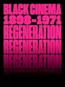 Regeneration: Black Cinema, 1898-1971