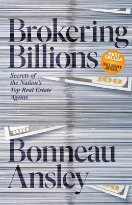 Brokering Billions: Secrets of the Nation's Top Real Estate Agents