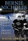 Bernie Nicholls: From Flood Lights to Bright Lights