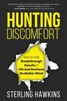 Hunting Discomfort: How to Get Breakthrough Results in Life and Business No Matter What