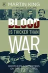 Blood Is Thicker Than War: Brothers and Sisters on the Front Lines