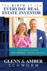 The Birth of the Everyday Real Estate Investor: How Real Estate, Not Stocks, Creates Wealth