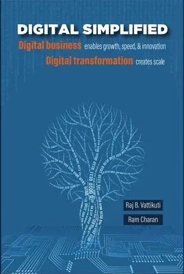 Digital Simplified: Digital Business Enables Growth, Speed, & Innovation--Digital Transformation Creates Scale