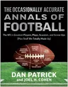 The Occasionally Accurate Annals of Football: The Nfl's Greatest Players, Plays, Scandals, and Screw-Ups (Plus Stuff We Totally Made Up)