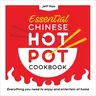 Essential Chinese Hot Pot Cookbook: Everything You Need to Enjoy and Entertain at Home