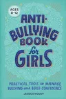 Anti-Bullying Book for Girls: Practical Tools to Manage Bullying and Build Confidence