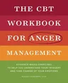 The CBT Workbook for Anger Management: Evidence-Based Exercises to Help You Understand Your Triggers and Take Charge of Your Emotions