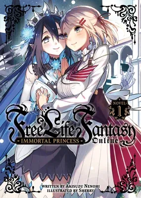 Free Life Fantasy Online: Immortal Princess (Light Novel) Vol. 1