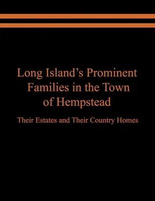 Long Island's Prominent Families in the Town of Hempstead: Their Estates and Their Country Homes