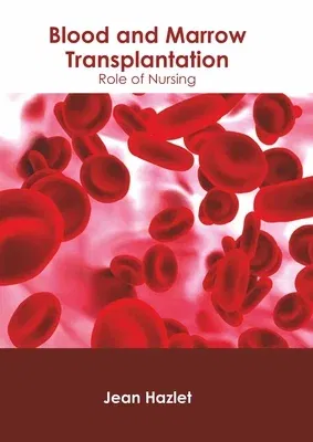 Blood and Marrow Transplantation: Role of Nursing