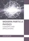 Modern Particle Physics: Concepts and Applications