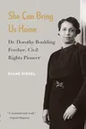 She Can Bring Us Home: Dr. Dorothy Boulding Ferebee, Civil Rights Pioneer