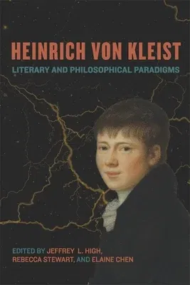 Heinrich Von Kleist: Literary and Philosophical Paradigms