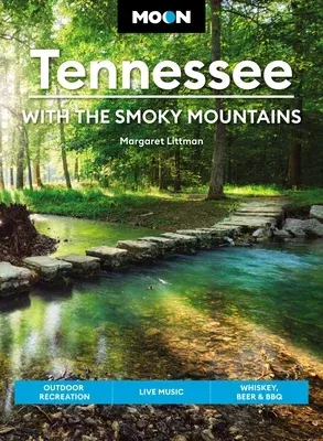 Moon Tennessee: With the Smoky Mountains: Outdoor Recreation, Live Music, Whiskey, Beer & BBQ (Revised)